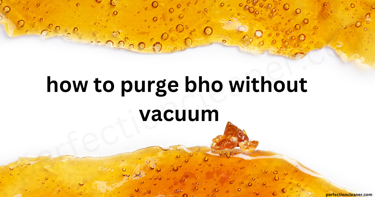 How to Purge BHO Without a Vacuum How to Purge BHO Without a Vacuum