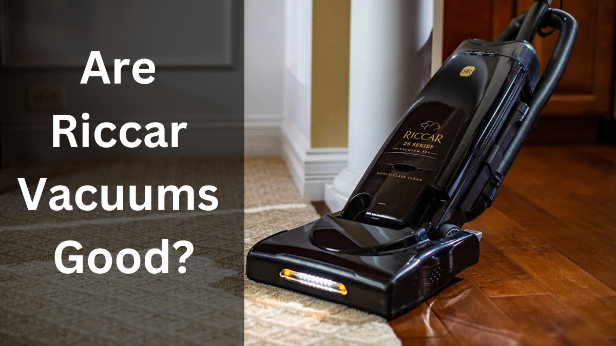 Are Riccar Vacuums Good?