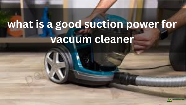 what is a good suction power for vacuum cleaner