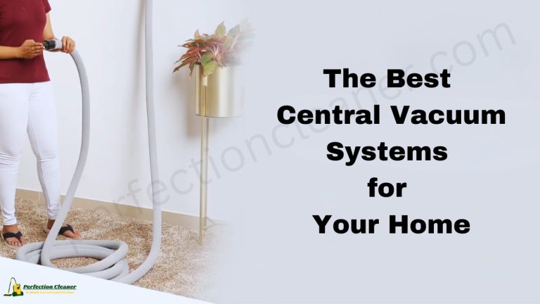 The Best Central Vacuum Systems for Your Home