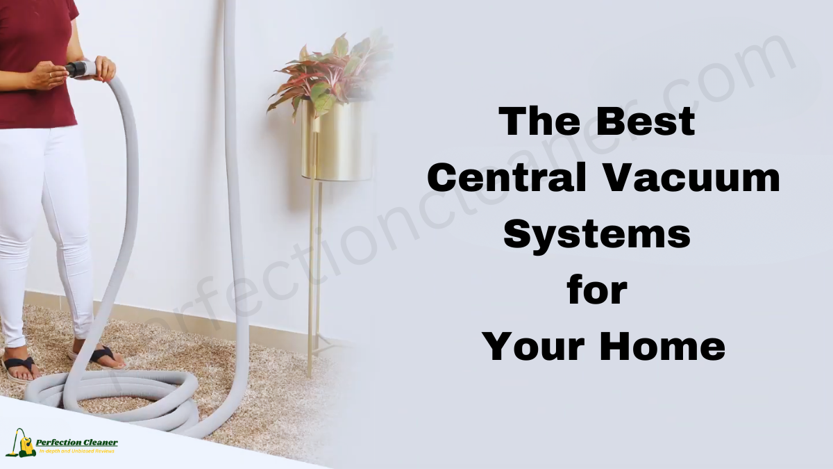 The Best Central Vacuum Systems for Your Home 1 The Best Central Vacuum Systems for Your Home