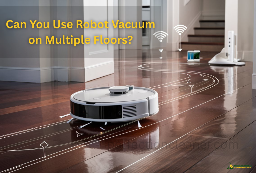 Can You Use Robot Vacuum on Multiple Floors? 1 Can You Use Robot Vacuum on Multiple Floors? Best Multi-Floor Cleaning Tips & Models
