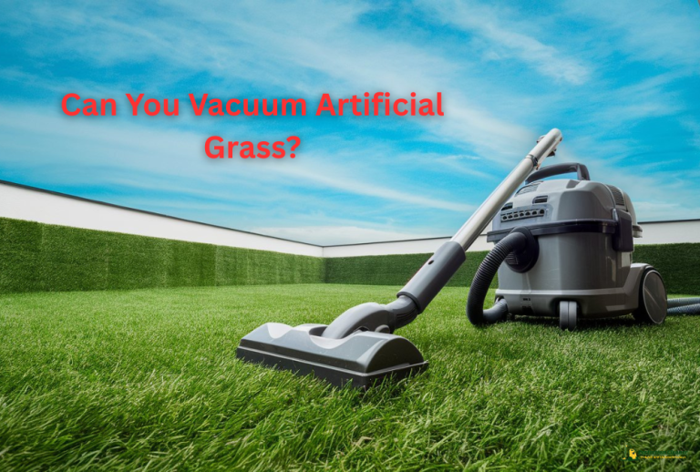 Can You Vacuum Artificial Grass? Expert Guide for Homeowners 3 Can You Vacuum Artificial Grass? Expert Guide for Homeowners